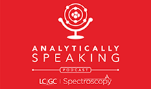 Ep. 0: Analytically Speaking—The Exciting New Podcast from LCGC and Spectroscopy