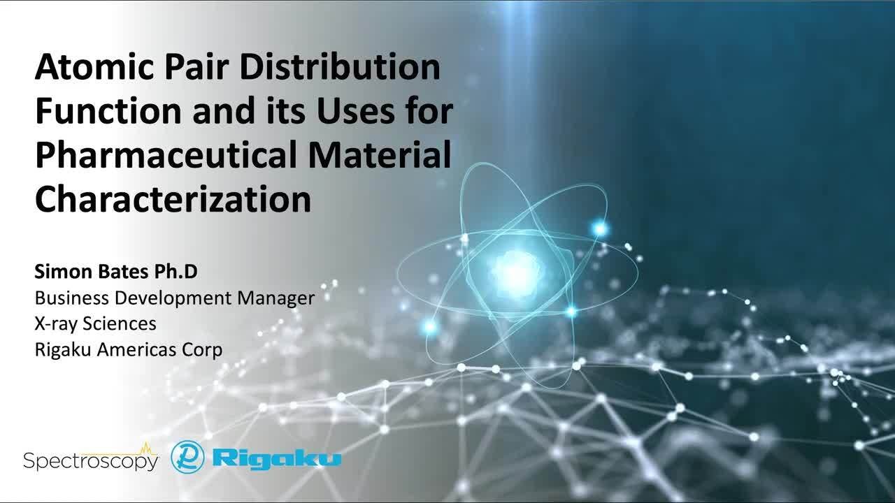 Atomic Pair Distribution Function and its Uses for Pharmaceutical Material Characterization with Simon Bates, Ph.D.