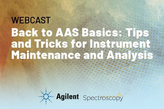 Back to AAS Basics: Tips and Tricks for Instrument Maintenance and Analysis